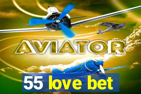 55 love bet